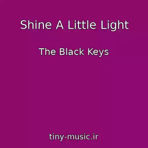 کاور آهنگ Shine A Little Light از The Black Keys