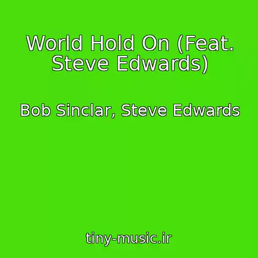 کاور آهنگ World Hold On (Feat. Steve Edwards) از Bob Sinclar, Steve Edwards