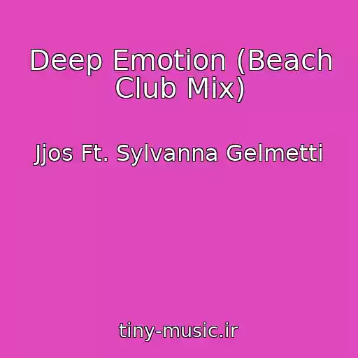 کاور آهنگ Deep Emotion (Beach Club Mix) از Jjos Ft. Sylvanna Gelmetti