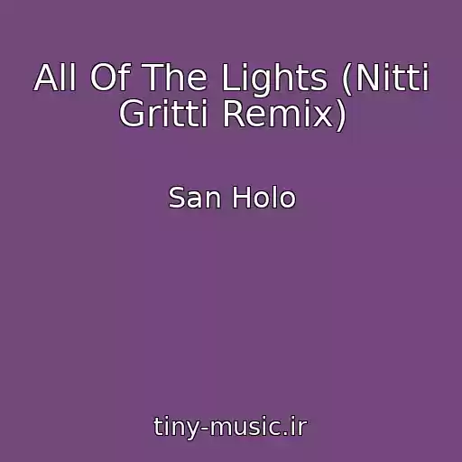 کاور آهنگ All Of The Lights (Nitti Gritti Remix) از San Holo