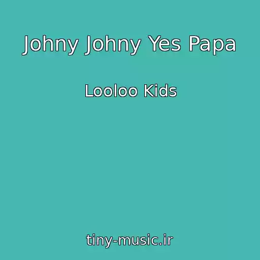 کاور آهنگ Johny Johny Yes Papa از Looloo Kids