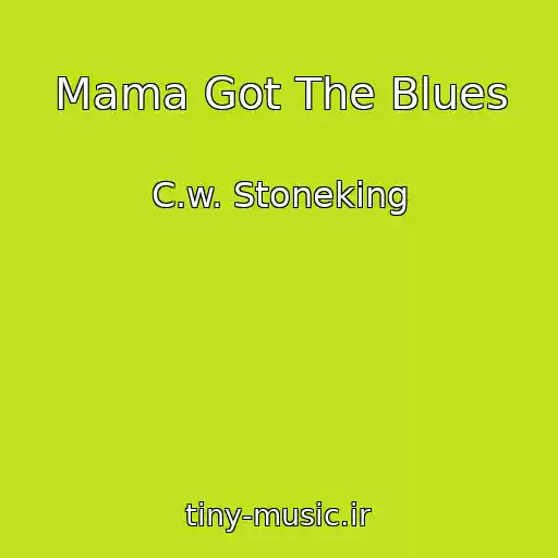 کاور آهنگ Mama Got The Blues از C.w. Stoneking