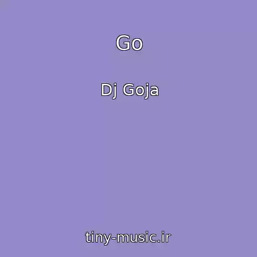 کاور آهنگ Go از Dj Goja