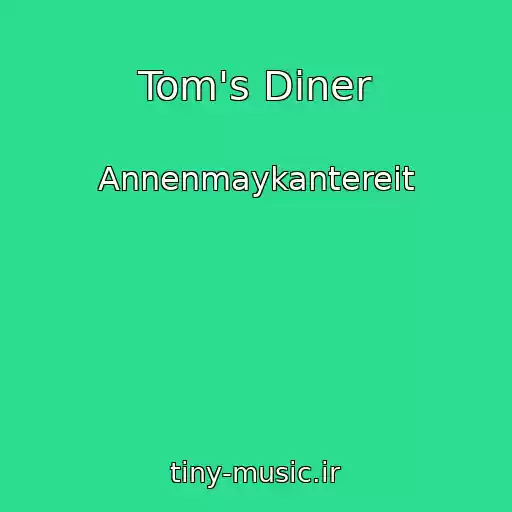 کاور آهنگ Tom's Diner از Annenmaykantereit