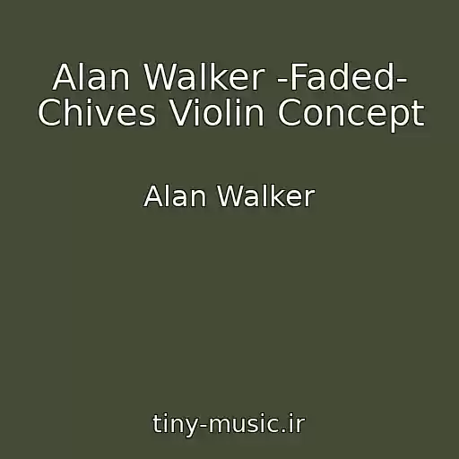 کاور آهنگ Alan Walker -Faded- Chives Violin Concept از Alan Walker