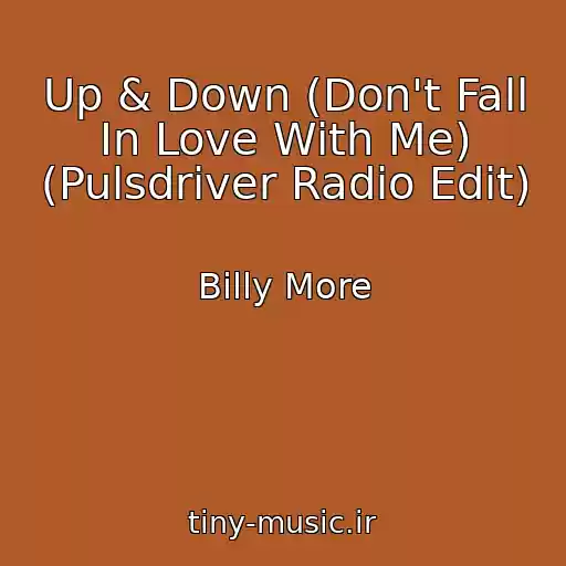 کاور آهنگ Up & Down (Don't Fall In Love With Me) (Pulsdriver Radio Edit) از Billy More