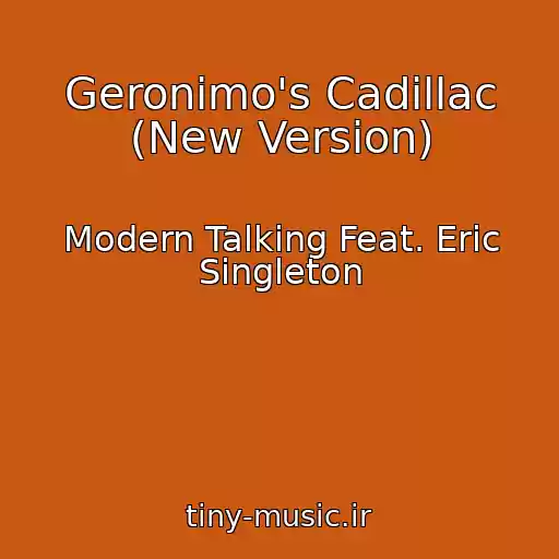 کاور آهنگ Geronimo's Cadillac (New Version) از Modern Talking Feat. Eric Singleton