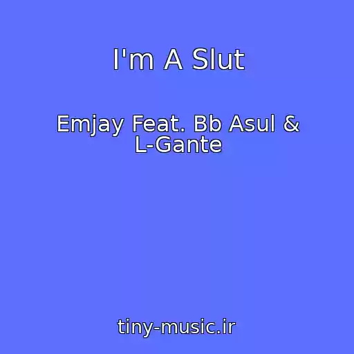 کاور آهنگ I'm A Slut از Emjay Feat. Bb Asul & L-Gante