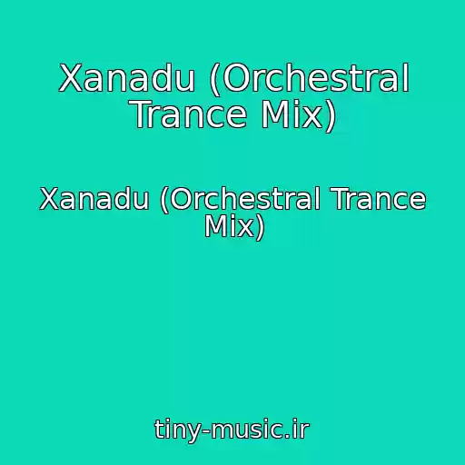 کاور آهنگ Xanadu (Orchestral Trance Mix) از Xanadu (Orchestral Trance Mix)