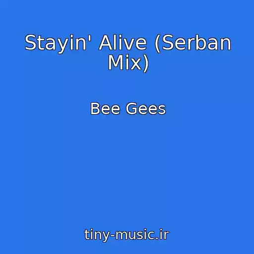 کاور آهنگ Stayin' Alive (Serban Mix) از Bee Gees