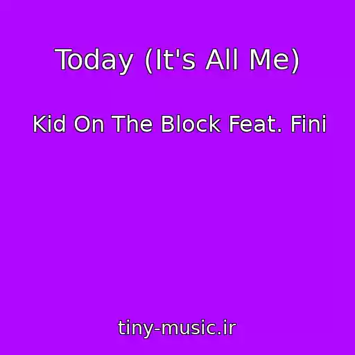 کاور آهنگ Today (It's All Me) از Kid On The Block Feat. Fini