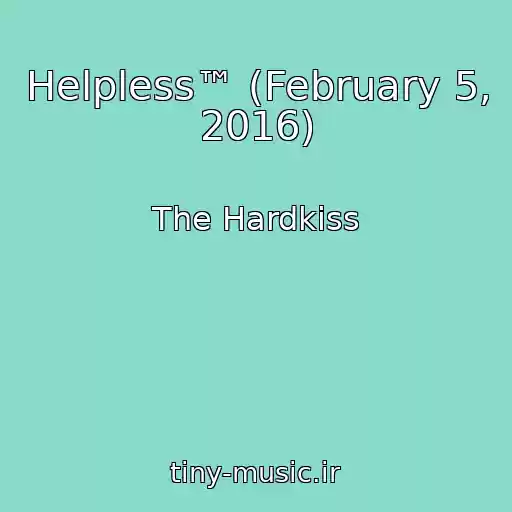 کاور آهنگ Helpless™ (February 5, 2016) از The Hardkiss