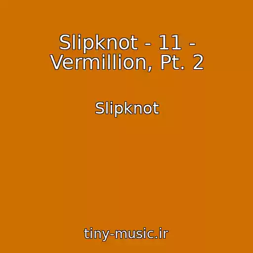 کاور آهنگ Slipknot - 11 - Vermillion, Pt. 2 از Slipknot