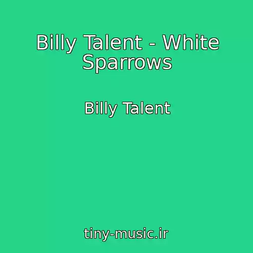 کاور آهنگ Billy Talent - White Sparrows از Billy Talent