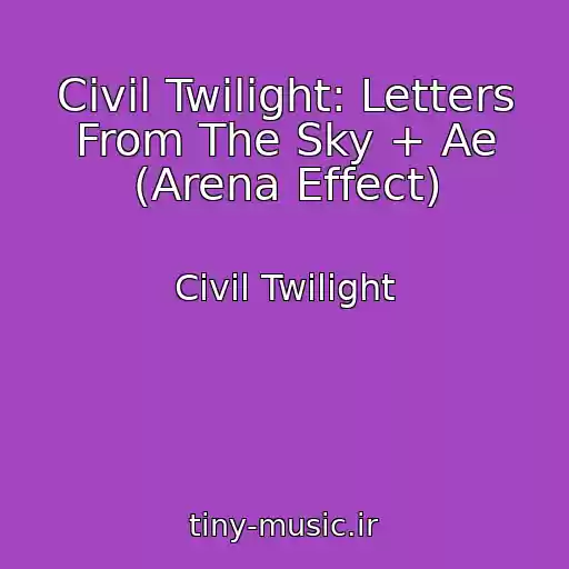 کاور آهنگ Civil Twilight: Letters From The Sky + Ae (Arena Effect) از Civil Twilight
