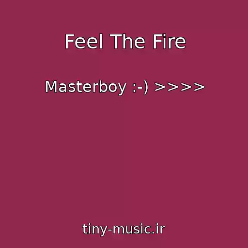 کاور آهنگ Feel The Fire از Masterboy :-) >>>>