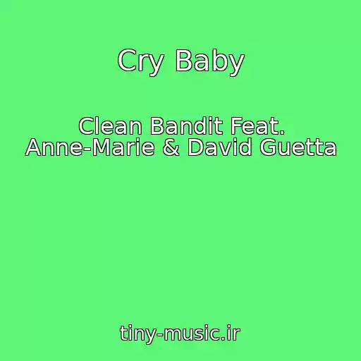 کاور آهنگ Cry Baby از Clean Bandit Feat. Anne-Marie & David Guetta