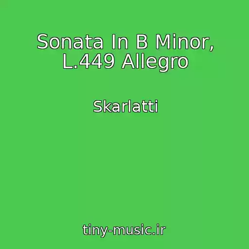 کاور آهنگ Sonata In B Minor, L.449 Allegro از Skarlatti