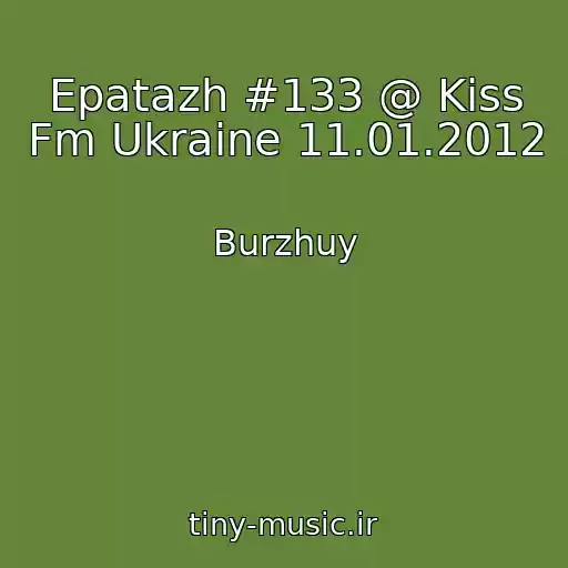 کاور آهنگ Epatazh #133 @ Kiss Fm Ukraine 11.01.2012 از Burzhuy