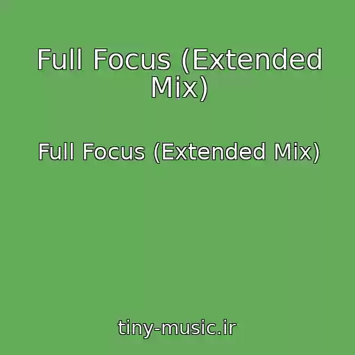 کاور آهنگ Full Focus (Extended Mix) از Full Focus (Extended Mix)