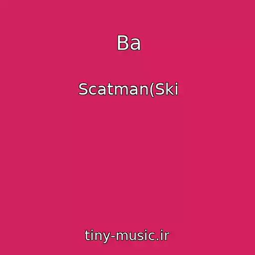 کاور آهنگ Ba از Scatman(Ski