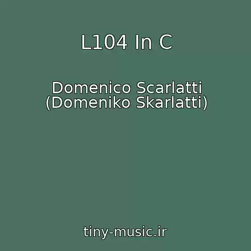 کاور آهنگ L104 In C از Domenico Scarlatti (Domeniko Skarlatti)