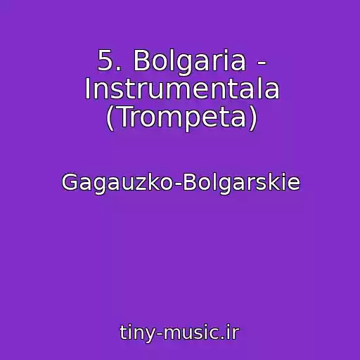 کاور آهنگ 5. Bolgaria - Instrumentala (Trompeta) از Gagauzko-Bolgarskie