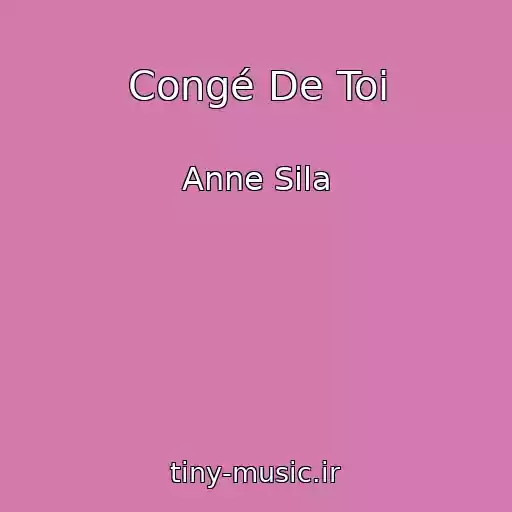 کاور آهنگ Congé De Toi از Anne Sila