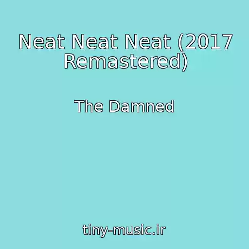 کاور آهنگ Neat Neat Neat (2017 Remastered) از The Damned