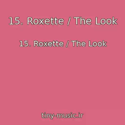 کاور آهنگ 15. Roxette / The Look از 15. Roxette / The Look
