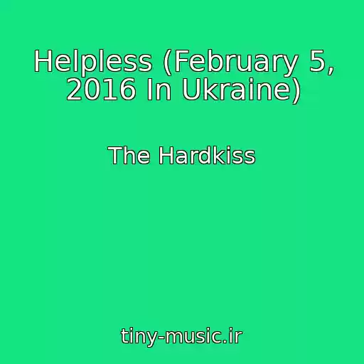 کاور آهنگ Helpless (February 5, 2016 In Ukraine) از The Hardkiss