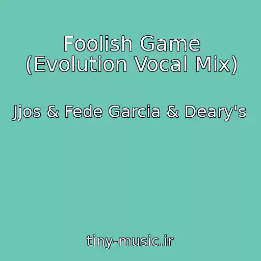 کاور آهنگ Foolish Game (Evolution Vocal Mix) از Jjos & Fede Garcia & Deary's