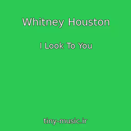 کاور آهنگ Whitney Houston از I Look To You