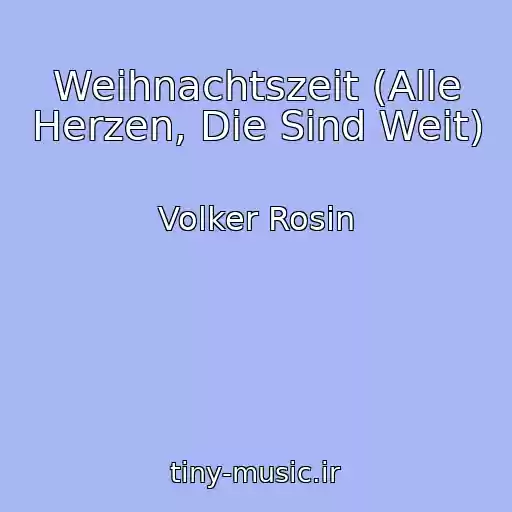کاور آهنگ Weihnachtszeit (Alle Herzen, Die Sind Weit) از Volker Rosin