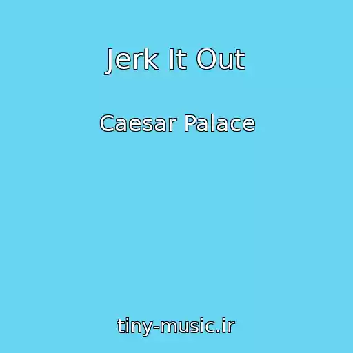 کاور آهنگ Jerk It Out از Caesar Palace