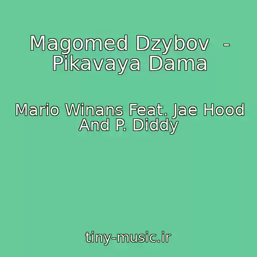 کاور آهنگ Magomed Dzybov  - Pikavaya Dama از Mario Winans Feat. Jae Hood And P. Diddy