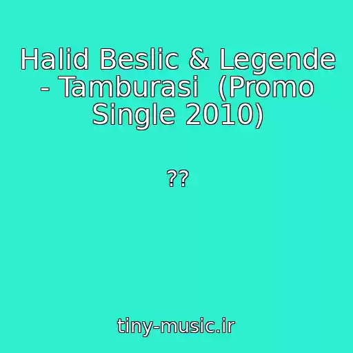 کاور آهنگ Halid Beslic & Legende - Tamburasi  (Promo Single 2010) از ??