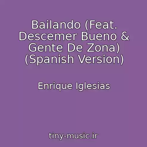 کاور آهنگ Bailando (Feat. Descemer Bueno & Gente De Zona) (Spanish Version) از Enrique Iglesias