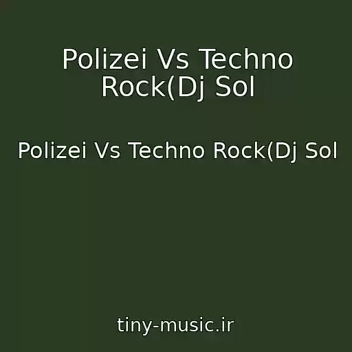 کاور آهنگ Polizei Vs Techno Rock(Dj Sol از Polizei Vs Techno Rock(Dj Sol