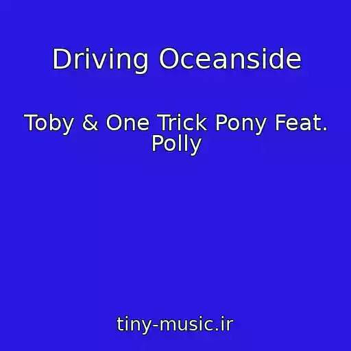 کاور آهنگ Driving Oceanside از Toby & One Trick Pony Feat. Polly
