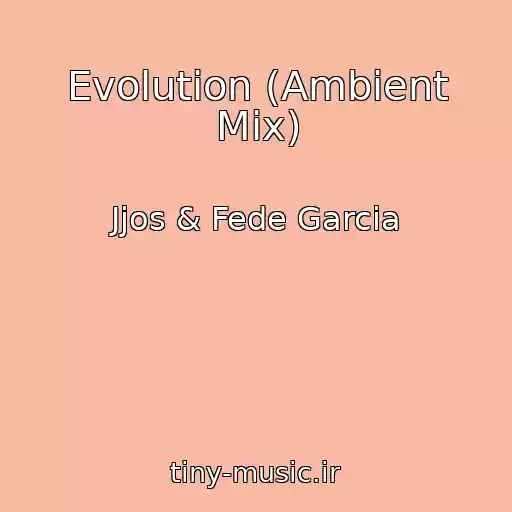 کاور آهنگ Evolution (Ambient Mix) از Jjos & Fede Garcia