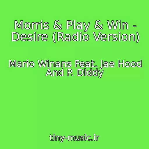 کاور آهنگ Morris & Play & Win - Desire (Radio Version) از Mario Winans Feat. Jae Hood And P. Diddy