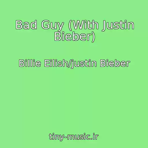 کاور آهنگ Bad Guy (With Justin Bieber) از Billie Eilish/justin Bieber