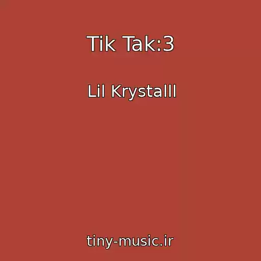 کاور آهنگ Tik Tak:3 از Lil Krystalll