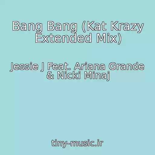 کاور آهنگ Bang Bang (Kat Krazy Extended Mix) از Jessie J Feat. Ariana Grande & Nicki Minaj