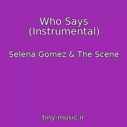 کاور آهنگ Who Says (Instrumental) از Selena Gomez & The Scene