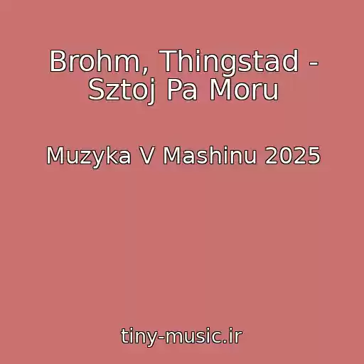 کاور آهنگ Brohm, Thingstad - Sztoj Pa Moru از Muzyka V Mashinu 2025