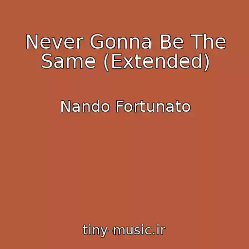 کاور آهنگ Never Gonna Be The Same (Extended) از Nando Fortunato