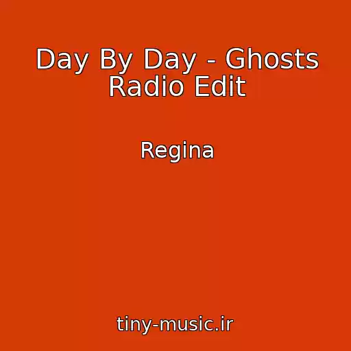 کاور آهنگ Day By Day - Ghosts Radio Edit از Regina