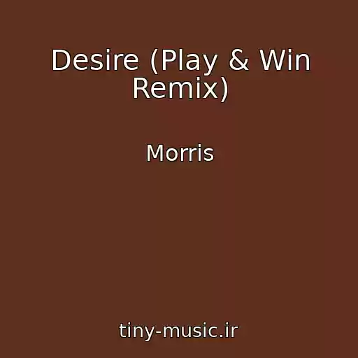 کاور آهنگ Desire (Play & Win Remix) از Morris